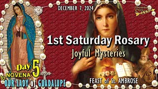 1st SATURDAY Holy Rosary🌼 JOYFUL Mysteries, FEAST of St. AMBROSE, DAY-5 GUADALUPE NOVENA, December 7
