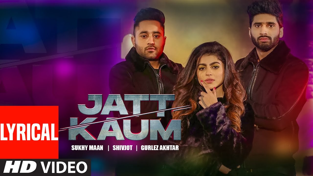 Jatt Kaum Lyrics - SHIVJOT Feat Sukhy Maan Jatt Kaum Lyrics - SHIVJOT Feat Sukhy Maan