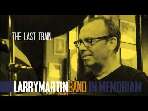 LARRY MARTIN BAND 'The Last Train'