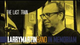 LARRY MARTIN BAND 'The Last Train'