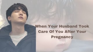 Download lagu When Your Husband Took Care Of You After Your Pregnancy °Min Yoongi FF° mp3