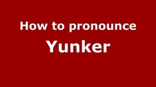How to pronounce Yunker