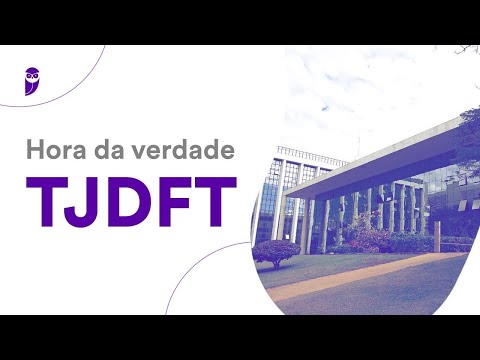 Hora da Verdade TJDFT: Ética no Serviço Público, Regimento Interno e Lei de Organização Judiciária