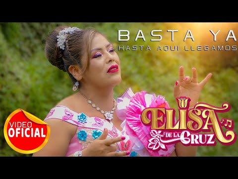 BASTA YA FINAL  HASTA AQUI LLEGAMOS, ELISA DE LA CRUZ PRIMICIA 2022