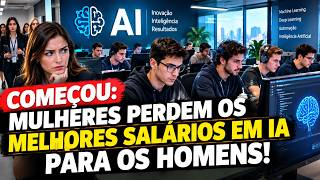 COMEÇOU: MULHERES ESTÃO FICANDO PARA "TRÁS" NO TRABALHO BEM REMUNERADO EM INTELIGÊNCIA ARTIFICIAL