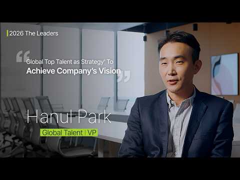 [2026 The Leaders] “ ‘Global Top Talent as Strategy’ To Achieve Company’s Vision” : VP Hanul Park, Head of Global Talent