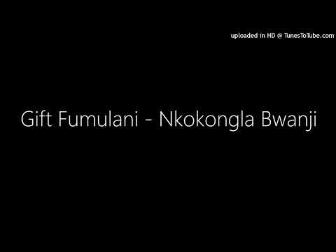 Gift Fumulani - Nkokongla Bwanji