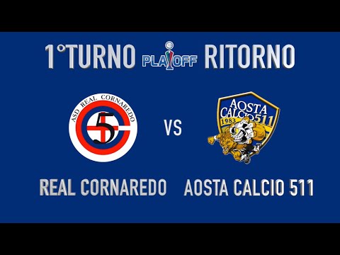 Serie B / 1°Turno / Playoff / Ritorno / Real Cornaredo-Aosta Calcio 511 4-4