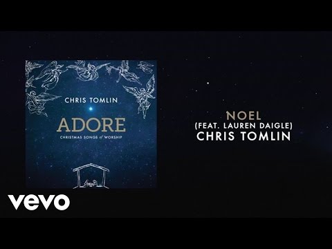 Chris Tomlin - Noel (Live/Lyrics And Chords) ft. Lauren Daigle