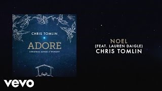 Chris Tomlin - Noel (Live/Lyrics And Chords) ft. Lauren Daigle