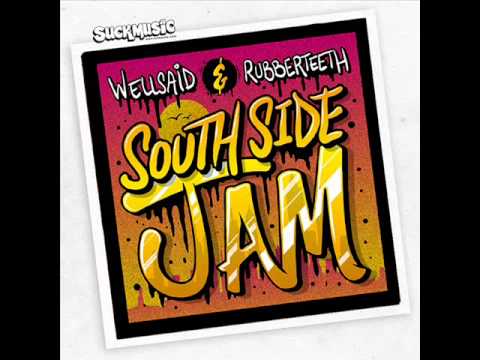 04_South Side Jam (Hey Sam Remix) - Wellsaid & Rubberteeth