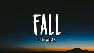 Clay Walker - Fall (Lyrics)