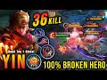 36 Kills + MANIAC!! Yin 100% BROKEN HERO!! - Build Top 1 Global Yin ~ MLBB