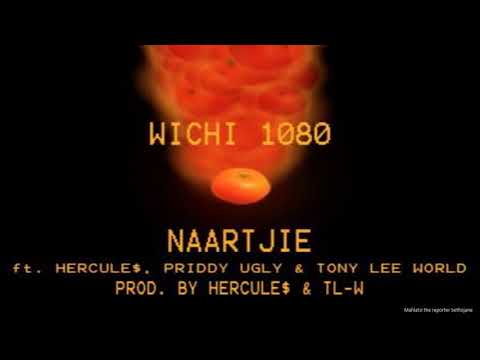 Wichi 1080 – Naartjie ft. Priddy Ugly , Hercule$ & Tony Lee WORLD