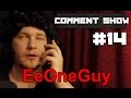 Comment Show #14: EeOneGuy 