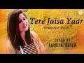 Tere Jaisa Yaar Unplugged Friendship Day Special Yaarana Amrita Nayak