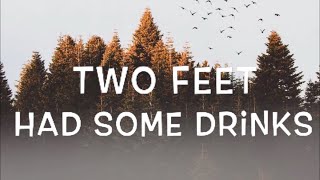 Download lagu Two Feet - Had Some Drinks Lyrics mp3 Download lagu Two Feet - Had Some Drinks Lyrics mp3