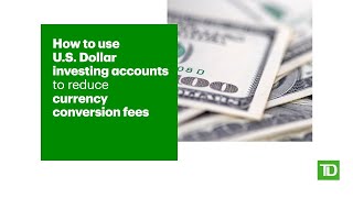How to use U.S. Dollar investing accounts to reduce currency conversion fees