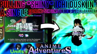 Pulling *SHINY* Ichigo Dusk with a SINGLE / Spending 50k on New Special Banner! | Anime Adventures