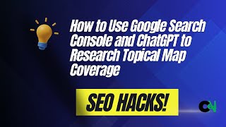 How to Use Google Search Console and ChatGPT to Research Topical Map Coverage