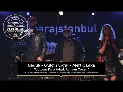 Bedük & Gülçin Ergül & Mert Canka - Uptown Funk / Akustikhane #sesiniaç