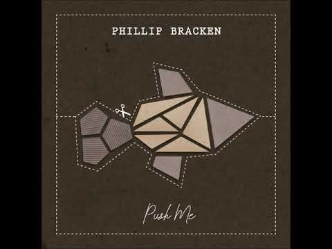 Phillip Bracken - Push Me (Official Audio)