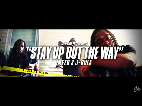 TREZO - STAY UP OUT THE WAY FT. J-RULA | Dir. By #JWE