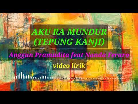 AKU RA MUNDUR (TEPUNG KANJI) video lirik | Anggun Pramudita feat Nanda Feraro