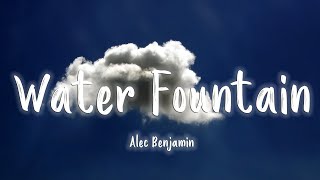 Water Fountain - Alec Benjamin  [Lyrics/Vietsub]