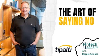 The Art of Saying No - Tipalti CEO, Chen Amit