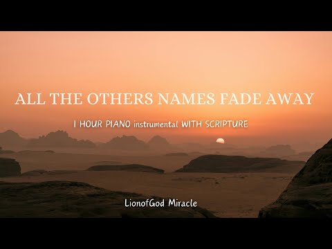 All the other Names Fade Away- Spontaneous Worship with scripture,Worship with Psalms