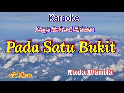 PADA SATU BUKIT_Lagu Rohani Kristen_KARAOKE_Nada Wanita