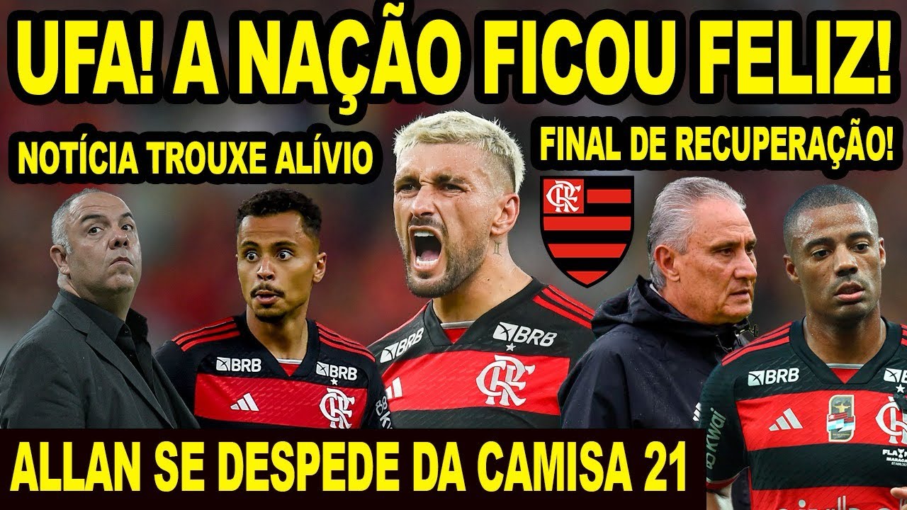 ESSA NOTÍCIA TROUXE UM ALÍVIO PARA TORCIDA DO FLAMENGO! ALLAN SE DESPEDE DA CAMISA 21! DE LA CRUZ E+