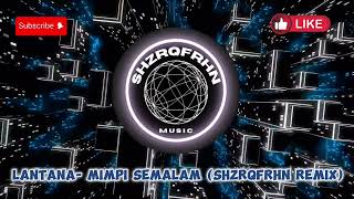 Download lagu Lantana - Mimpi Semalam (ShzrqFrhn Remix) mp3