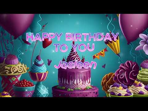Jasleen Birthday Song Happy Birthday To You