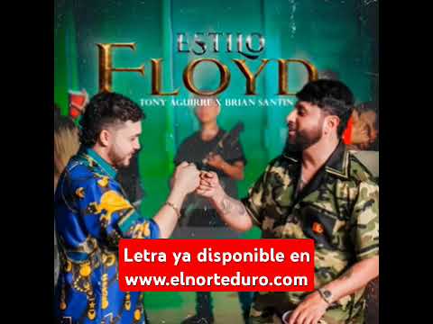 Estilo Floyd - Tony Aguirre, Brian Santin #corridos #corridosnuevos #corridostumbados #tonyaguirre