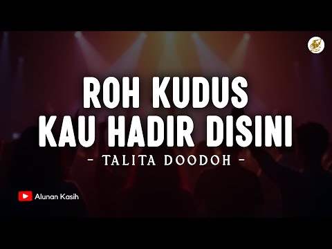 Roh Kudus kau Hadir Disini - Talita Doodoh (Lirik) | Lagu Rohani Kristen Terbaru 2025