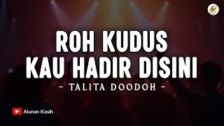 Download lagu Roh Kudus kau Hadir Disini - Talita Doodoh (Lirik) | Lagu Rohani Kristen Terbaru 2025 mp3