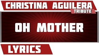 Oh Mother - Christina Aguilera tribute - Lyrics