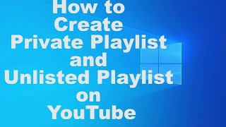 How to Create Private Playlist and Unlisted Playlist on YouTube