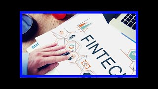 The fintech ecosystem explained