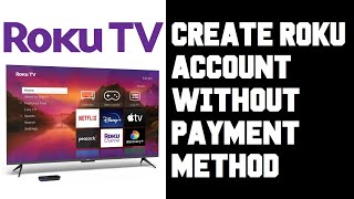 How To Create Roku Account Without Payment Method - Create Roku Account Without Cred Card Help