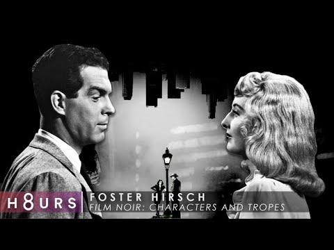 Film Noir's Characters and Tropes | Film Historian Foster Hirsch