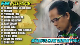 Download lagu Ipank Full Album || MENABUR KASIH MENUAI PERIH - MUTIARA - Pop Melayu Terpopuler 2025 - Trending mp3