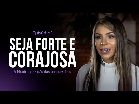 Seja forte e corajosa : a história por trás das concurseiras