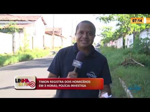 LINHA DE FOGO 04 05 2020 VTIMON REGISTRA DOIS HOMICíDIOS EM 3 HORAS; POLíCIA INVESTIGA