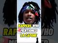 Rappers who Mentioned LA CAPONE!