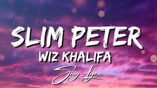Wiz Khalifa - [Slim Peter] (Lyrics)