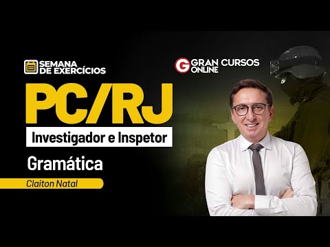 Semana de exercícios PC RJ - Investigador e Inspetor – Gramática: Prof. Claiton Natal
