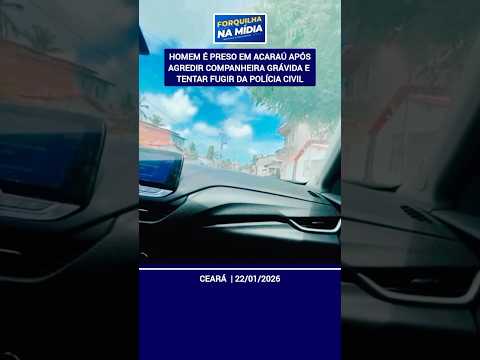 Homem é preso em Acaraú após agredir companheira grávida e tentar fugir da Polícia Civil